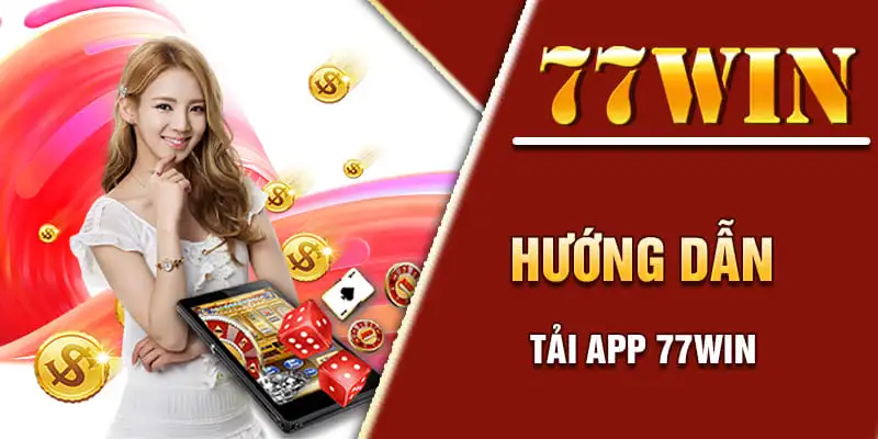 Hướng dẫn Tải App 77win